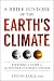 A Brief History of the Earth's Climate: Everyone's Guide to The Science of Climate Change
