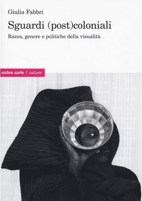 Sguardi (post)coloniali. Razze, genere e politiche della visualità.
