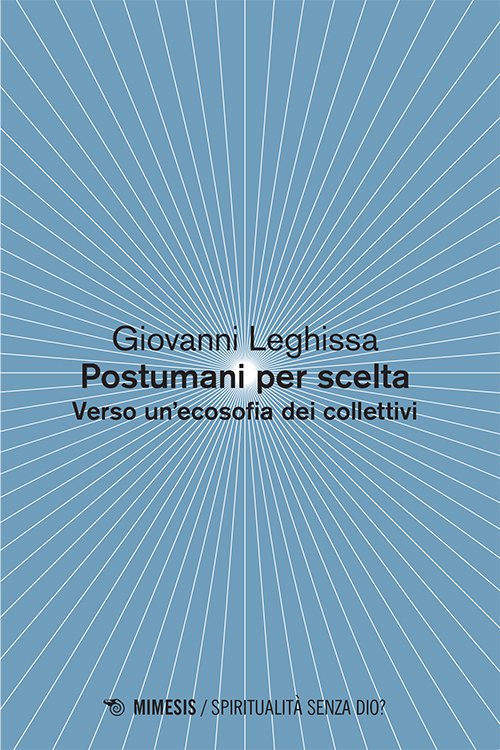 Postumani per scelta. Verso un'ecosofia dei collettivi