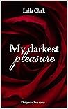 My darkest pleasure (Dangerous love series Vol. 1) by Laila Clark