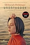 Unorthodox. Lo scandaloso rifiuto delle mie radici chassidiche by Deborah Feldman