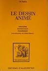 Le dessin animé: histoire, esthétique, technique Le dessin animé: histoire, esthétique, technique