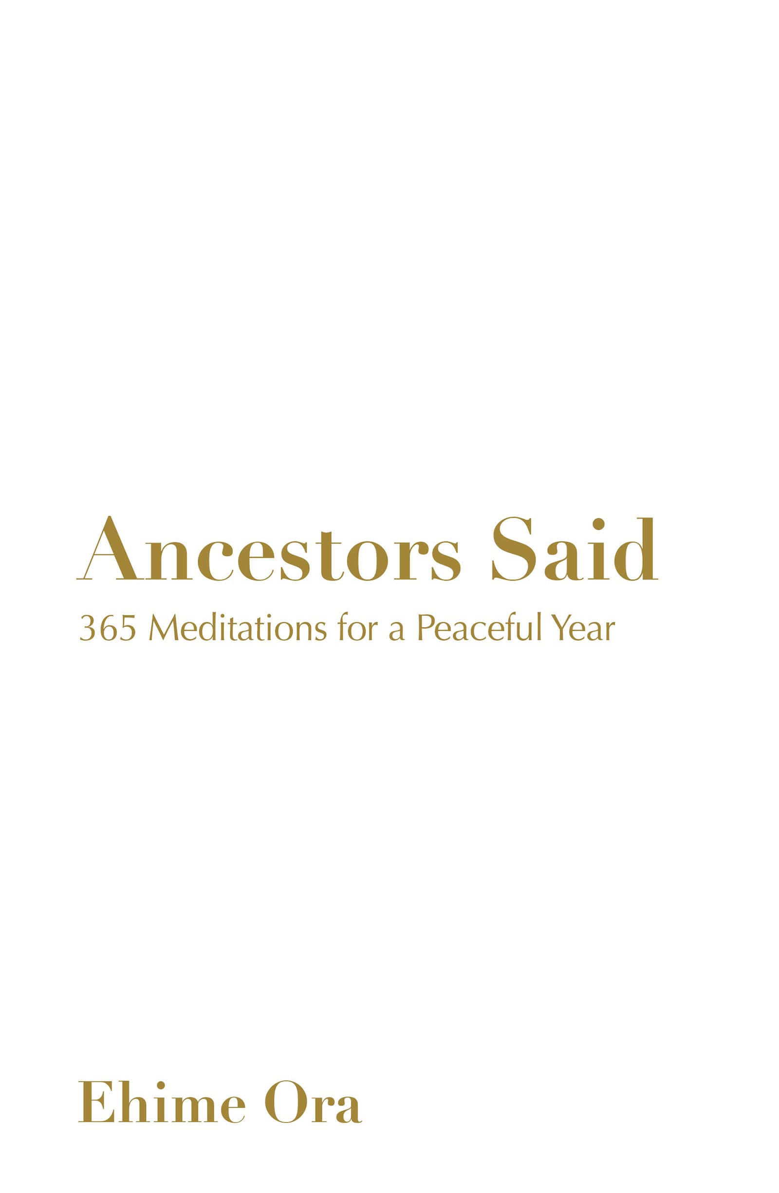 Ancestors Said: 365 Meditations for a Peaceful Year (Kindle Edition)
