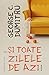 ...și toate zilele de azi