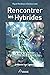 Rencontrer les hybrides: La...