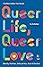Queer Life, Queer Love by Matt Bates