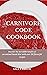 CARNIVORE CODE COOKBOOK: Di...