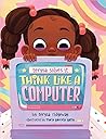 Think Like A Computer by Terysa Ridgeway