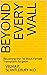 Beyond Every Wall: Becoming...