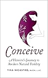 Conceive: A Heroine's Journey to Awaken Natural Fertility Conceive: A Heroine's Journey to Awaken Natural Fertility