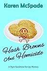 Hash Browns and Homicide by Karen McSpade Hash Browns and Homicide by Karen McSpade