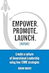 Empower. Promote. Launch. [Repeat]: Create a culture of Generational Leadership using four CORE strategies