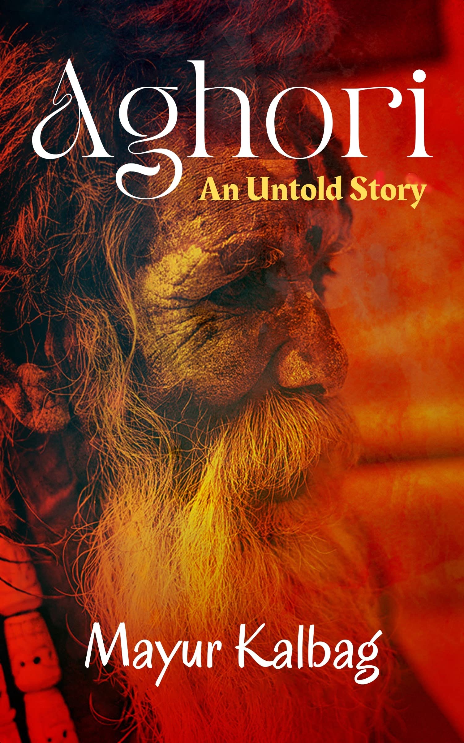 Aghori- An Untold Story (Kindle Edition)
