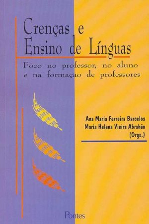 Crenças e ensino de línguas: foco no professor, no aluno e na formação de professores