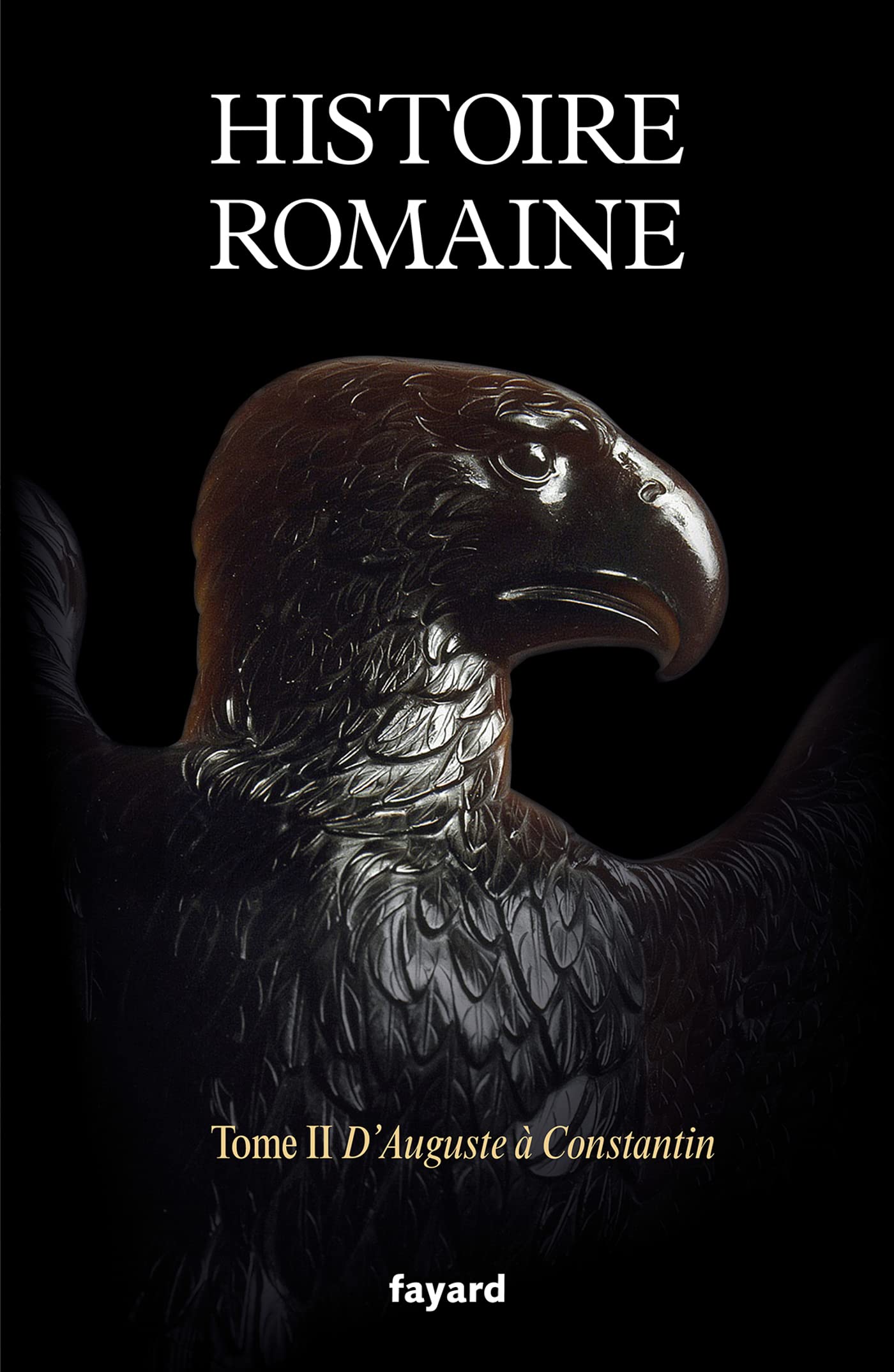Histoire romaine tome 2 : d'Auguste à Constantin