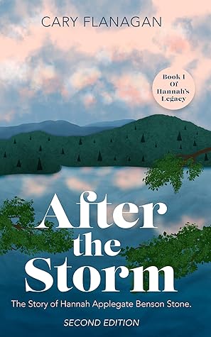 After the Storm: the Story of Hannah Applegate Benson Stone (Hannah's Legacy, #1)