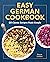 Easy German Cookbook: 80 Cl...