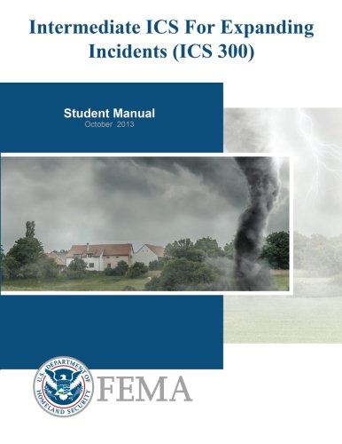 Intermediate ICS for Expanding Incidents (ICS 300): Student Manual