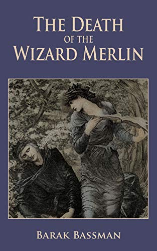 The Death of the Wizard Merlin (Kindle Edition)