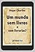 Um Mundo Sem Livros E Sem L...