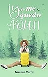 ¡Yo me quedo aquí! by Tamara Marín