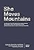 She Moves Mountains (She Se...