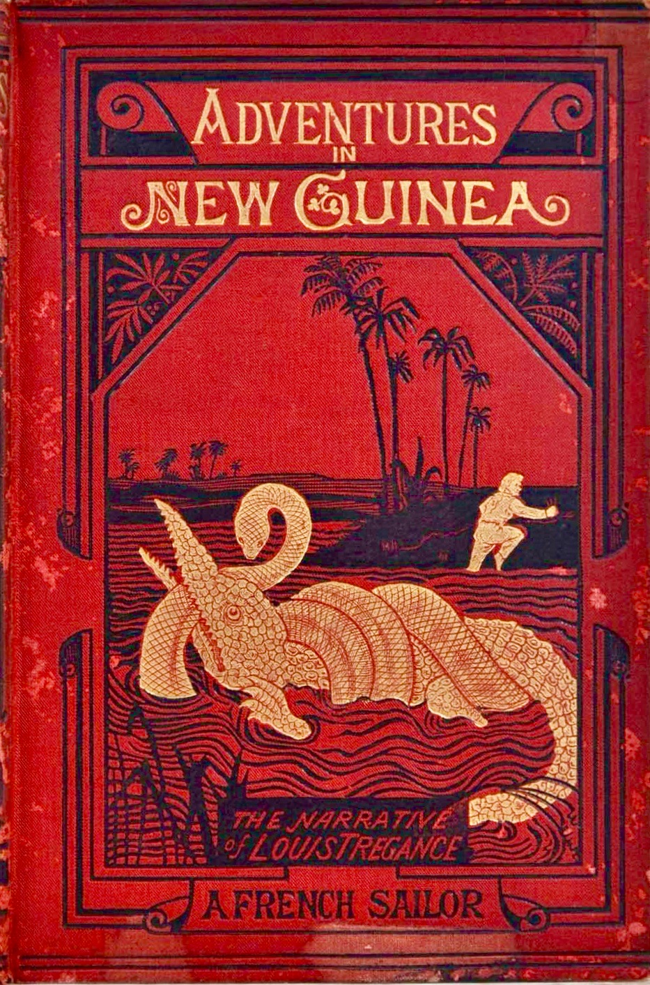 Adventures in New Guinea: The Narrative of Louis Tregance, A French Sailor. Nine Years in Captivity Among the Orangwoks, a Tribe in the Interior of New Guinea (Hardcover)