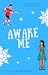 Awake Me