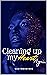 Cleaning Up My Heart Again