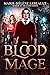 The Blood Mage (Blood Magick Trilogy, #1)