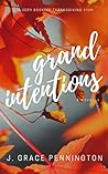 Grand Intentions; A Cozy Thanksgiving Novel by J. Grace Pennington