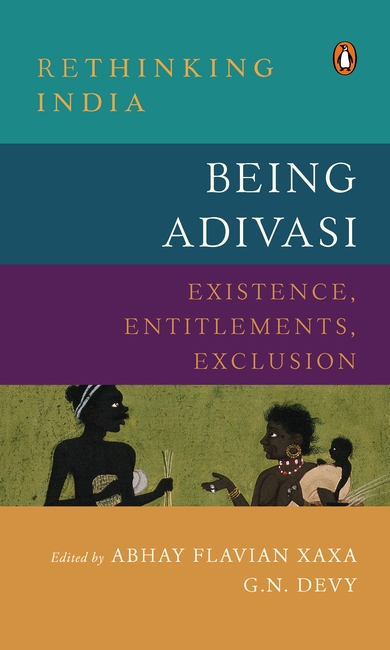 Being Adivasi: Existence, Entitlements, Exclusion (Hardcover)
