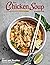 The Chicken Soup Cookbook: ...