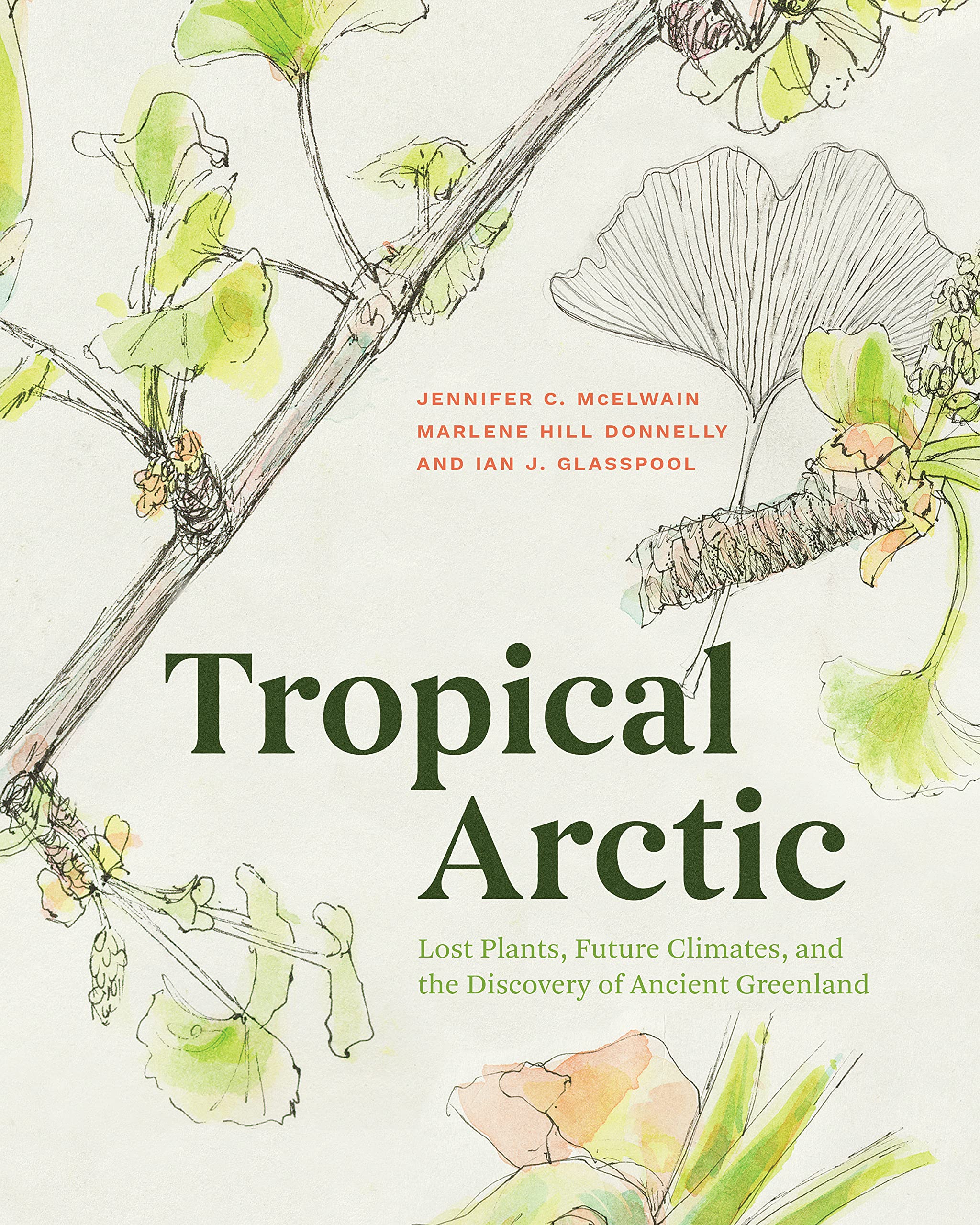 Tropical Arctic: Lost Plants, Future Climates, and the Discovery of Ancient Greenland (Kindle Edition)