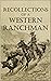 Recollections of a Western Ranchman by William French Recollections of a Western Ranchman by William French