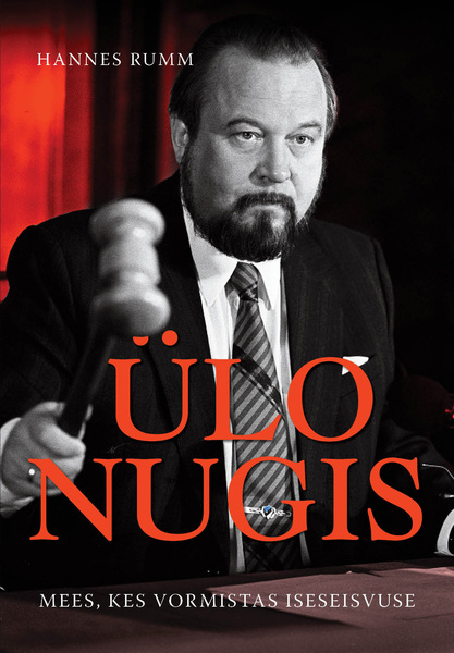 Ülo Nugis. Mees, kes vormistas iseseisvuse (Hardcover)