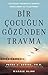 Bir Çocuğun Gözünden Travma by Peter A. Levine