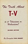 The Truth About T-V by Dan Gilbert
