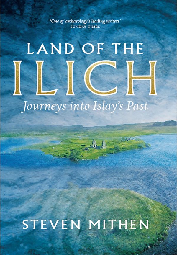 Land of the Ilich: Journeys into Islay's Past