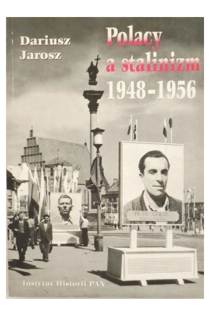 Polacy a stalinizm. 1948-1956