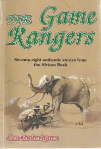 The Game Rangers: 78 authentic stories from the African bush