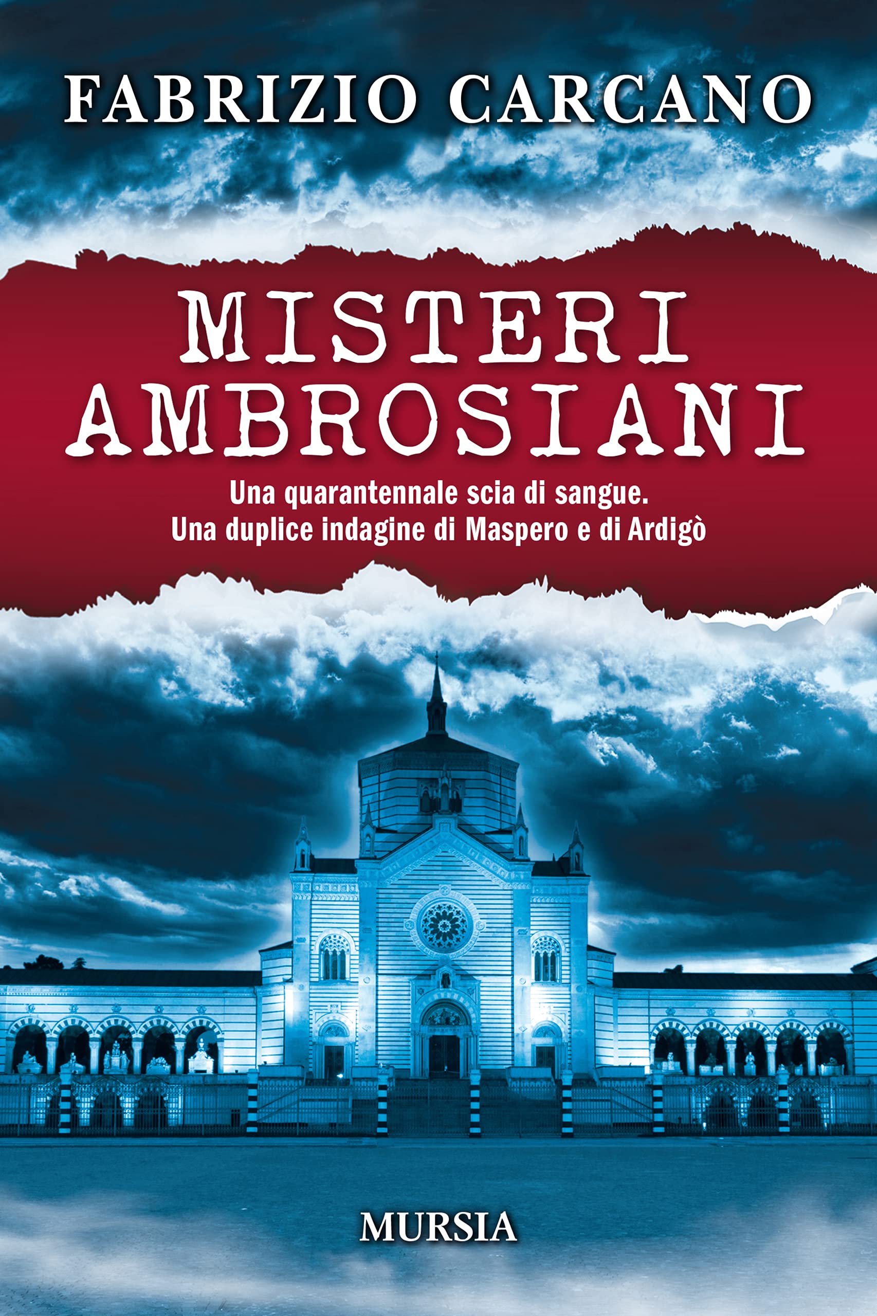 Misteri ambrosiani: Una quarantennale scia di sangue. Una duplice indagine di Maspero e di Ardigò (I romanzi noir di Fabrizio Carcano Vol. 14) (Italian Edition)
