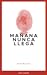 Mañana nunca llega by Tadeo Palacios Mañana nunca llega by Tadeo Palacios