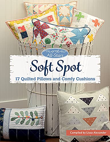 Moda All-Stars - Soft Spot: 17 Quilted Pillows and Comfy Cushions (Kindle Edition)
