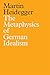 The Metaphysics of German Idealism: A New Interpretation of Schelling's Philosophical Investigations into the Essence of Human Freedom and Matters