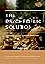 The Psychedelic Solution: O...