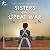 Sisters of the Great War by Suzanne Feldman Sisters of the Great War by Suzanne Feldman