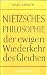 Nietzsches Philosophie der ewigen Wiederkehr des Gleichen