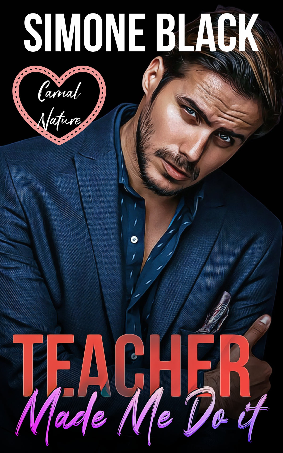 Teacher Made Me Do It (Carnal Nature, #3)
