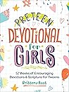 Preteen Devotional for Girls: 52 Weeks of Encouraging Devotions and Scriptures for Tweens